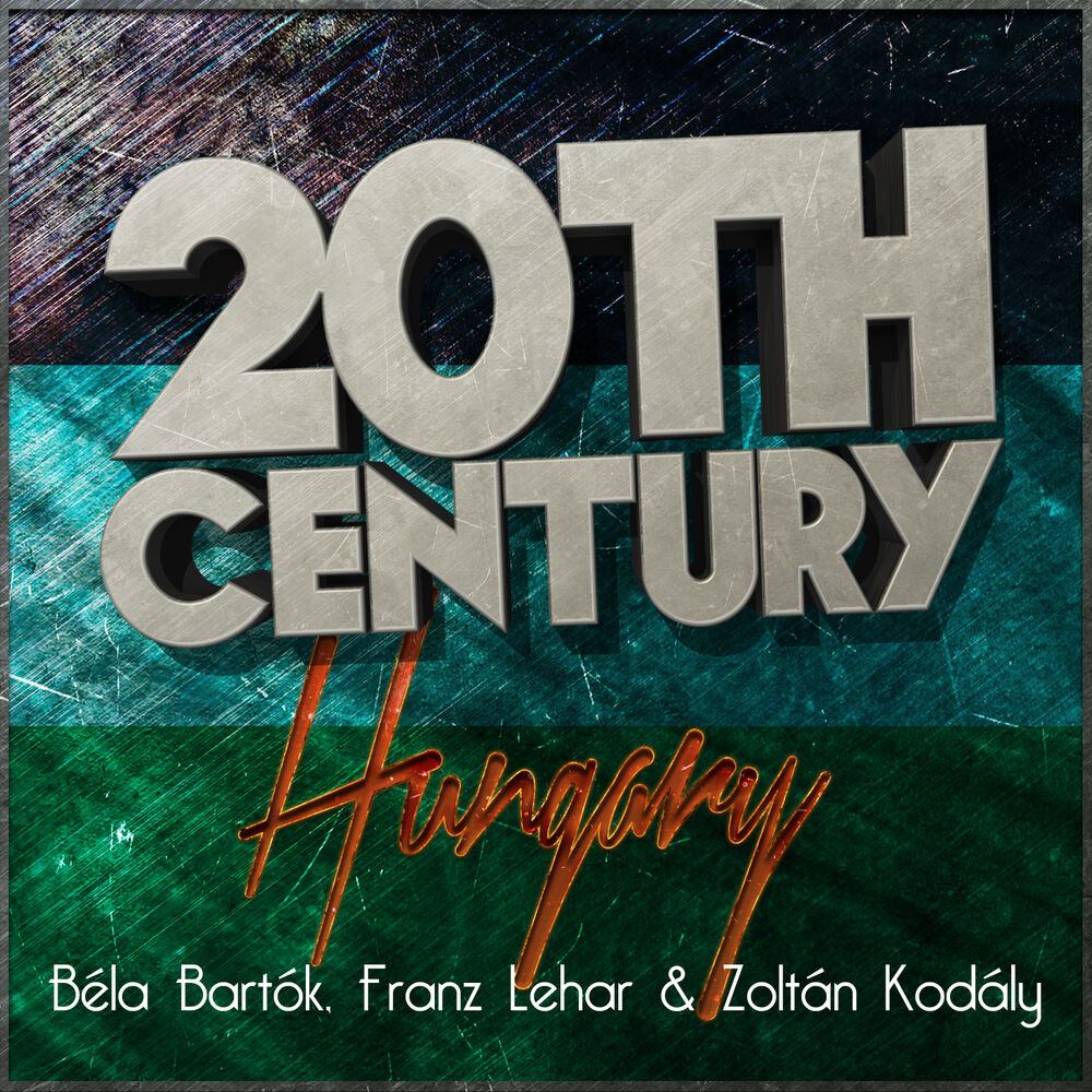 Picture of 20th Century Hungary: Béla Bartók, Franz Lehar & Zoltán Kodály
