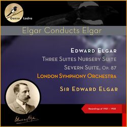 Cover of Edward Elgar: Three Suites Nursery Suite - Severn Suite, Op. 87 (Recordings of 1931 - 1932)