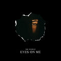 Eyes On Me