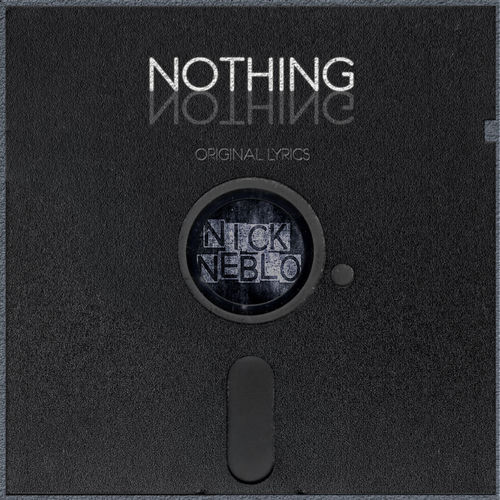 Nothing [Original Lyrics] by Nick Neblo - 115 BPM