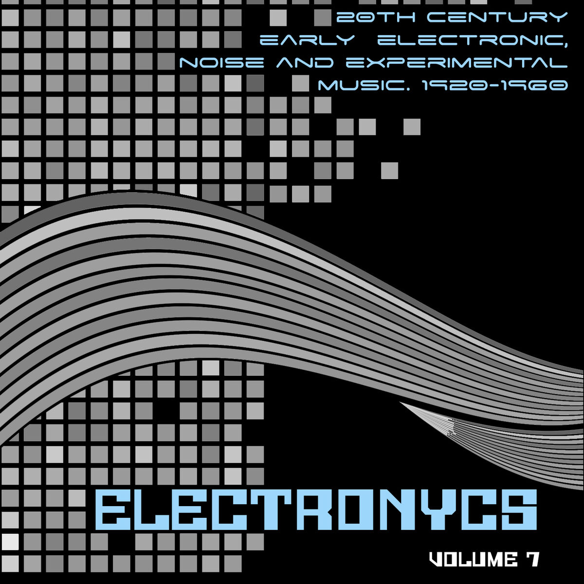 Album cover of Electronycs Vol.7, 20th Century Early Electronic, Noise and Experimental Music. 1920-1960
