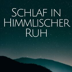Cover of Schlaf in Himmlischer Ruh - Die beliebtesten Melodien zum Einschlafen
