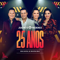 Cover of João Neto & Frederico 25 Anos Ao Vivo (Maiara & Maraisa)