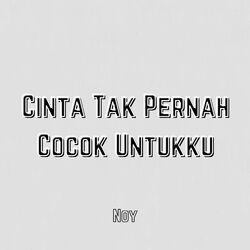 Cover of Cinta Tak Pernah Cocok Untukku