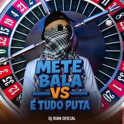 METE BALA vs É TUDO PUTA