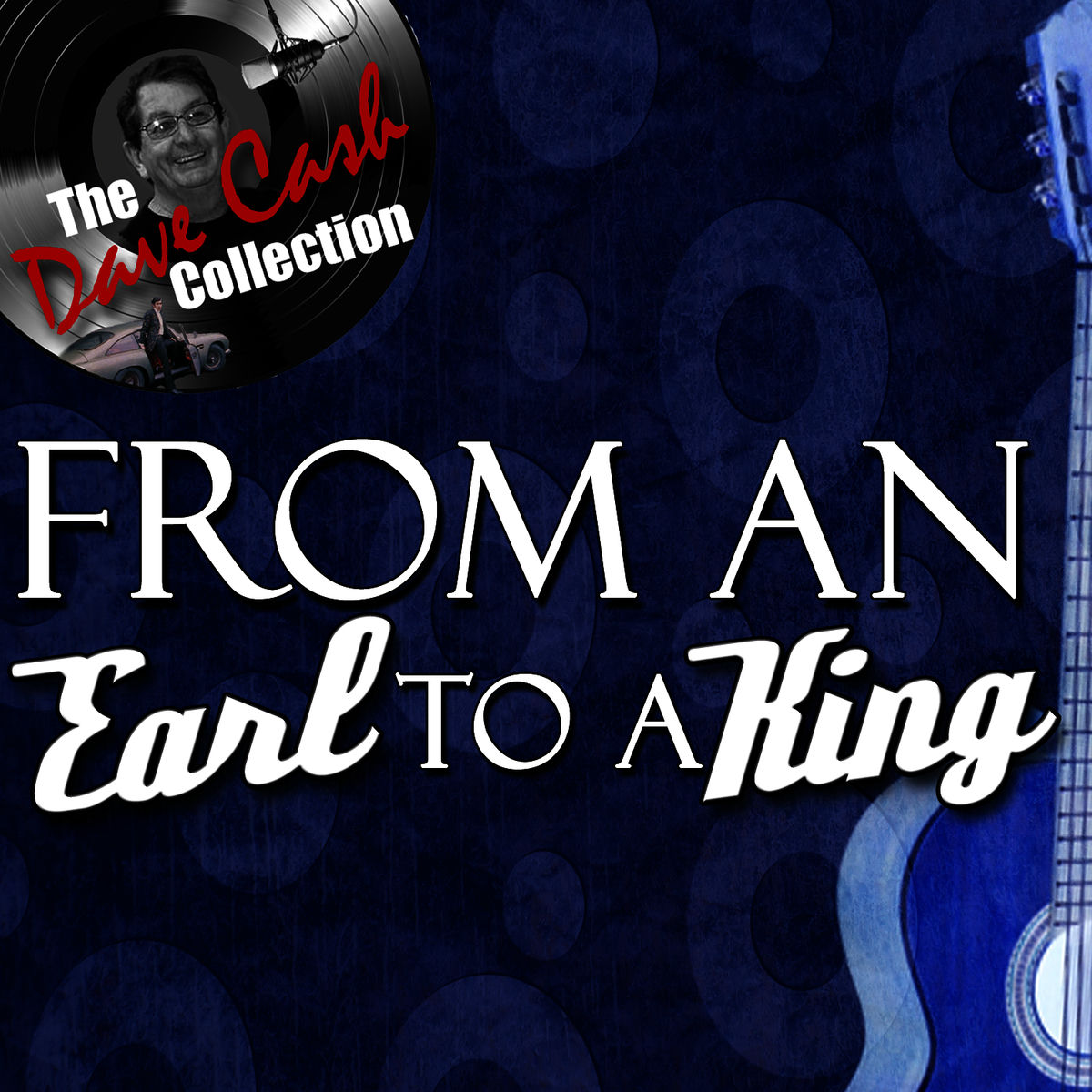 Album cover of From An Earl To A King - [The Dave Cash Collection]