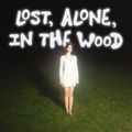 lost, alone, in the wood