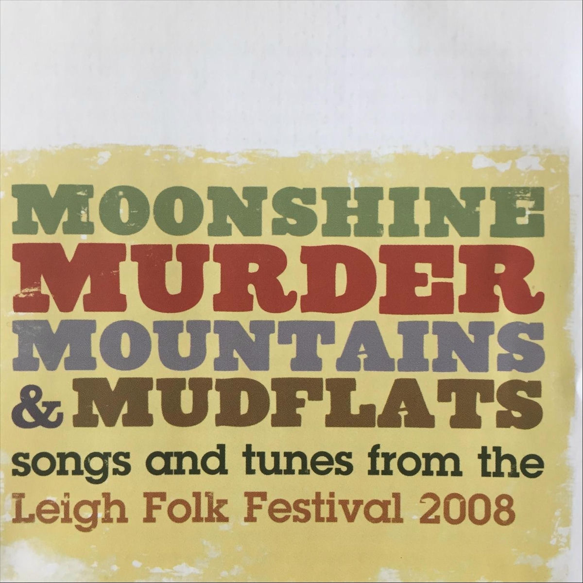 Album cover of Moonshine, Murder, Mountains & Mudflats: Songs and Tunes from the Leigh Folk Festival 2008
