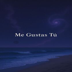 Me Gustas Tú