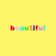 Beautiful