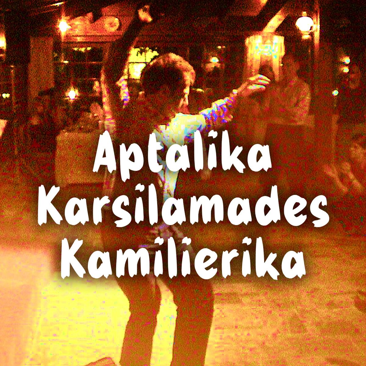 Album cover of Aptalika, Karsilamades, Kamilierika