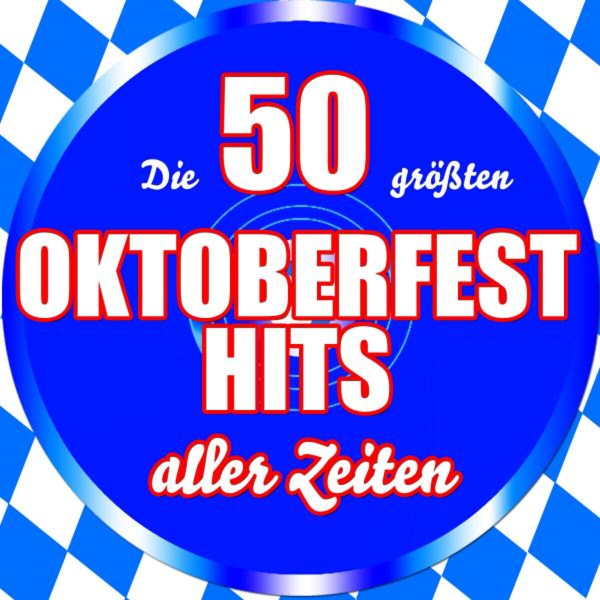 Album cover of Die 50 größten Oktoberfest Hits aller Zeiten