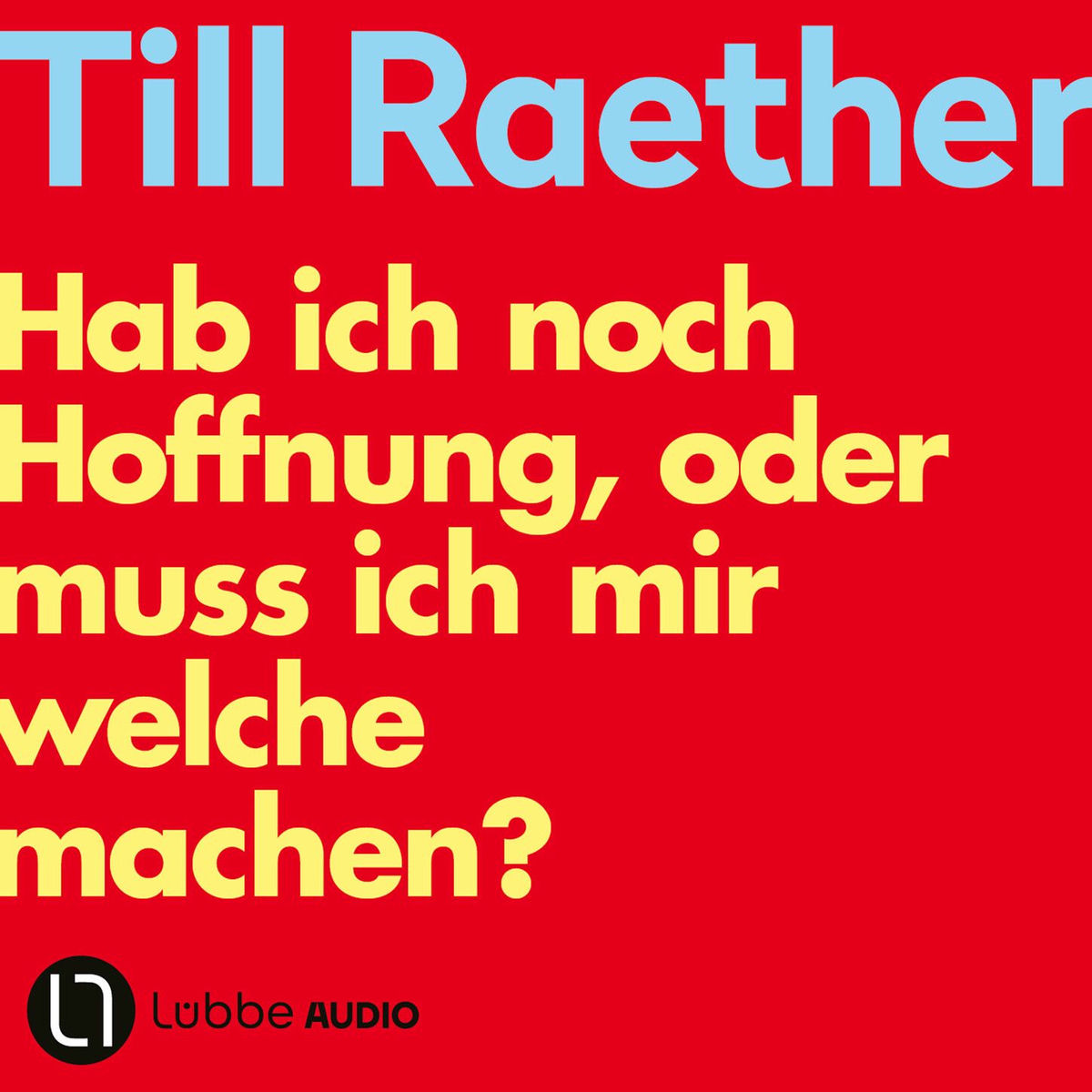 Album cover of Hab ich noch Hoffnung, oder muss ich mir welche machen? (Ungekürzt)