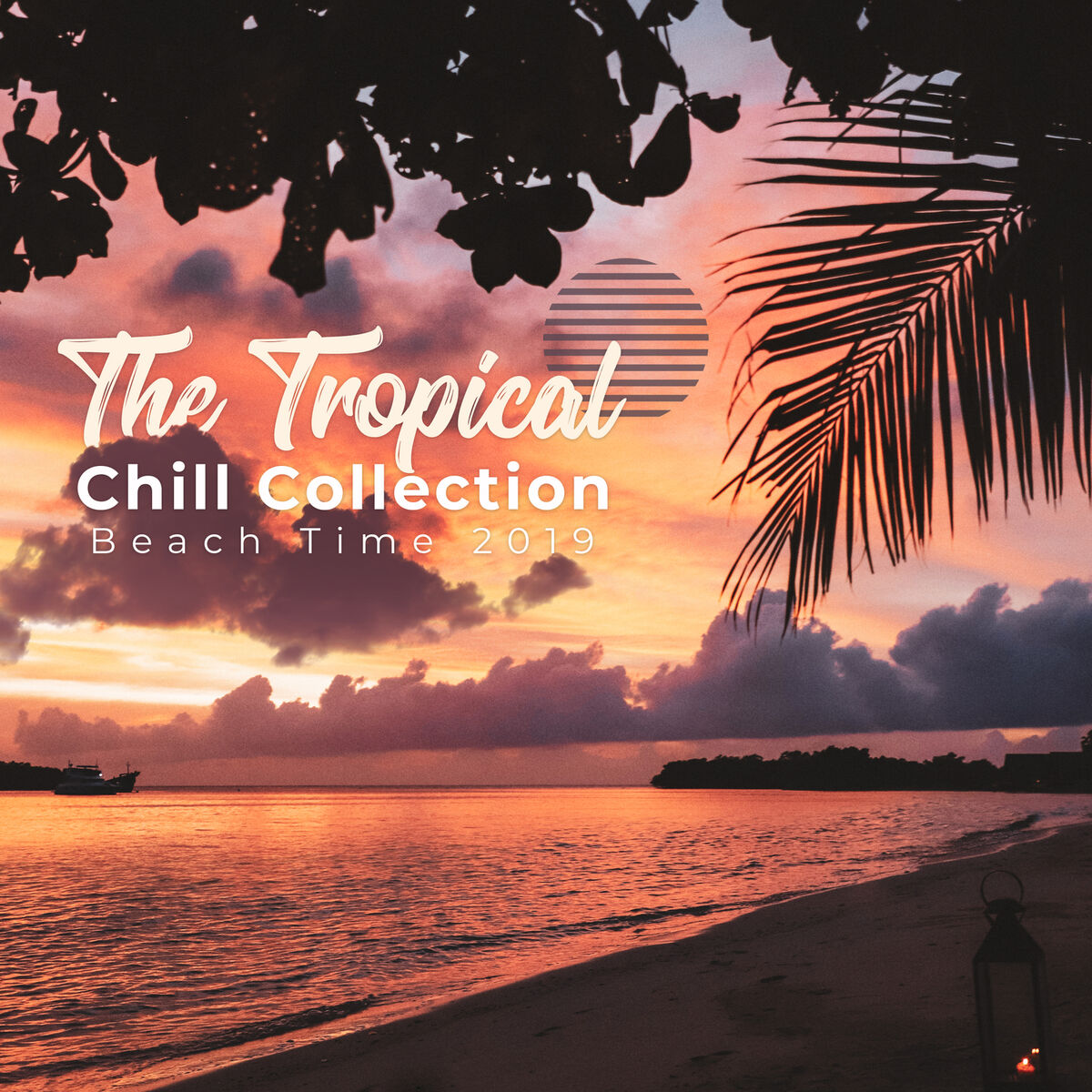 Album cover of The Tropical Chill Collection - Beach Time 2019, Summer Chill & Dance