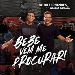 Cover of Bebe Vem Me Procurar (feat. Wesley Safadão)