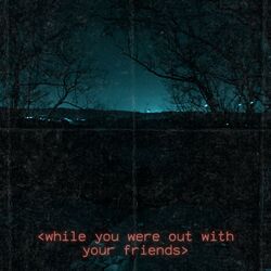 Cover of While You Were Out With Your Friends EP