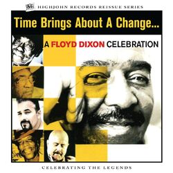 Cover of Time Brings About a Change... a Floyd Dixon Celebration (Live)