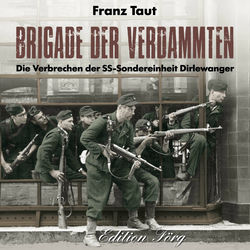 Brigade der Verdammten (Die Verbrechen der SS-Sondereinheit Dirlewanger)