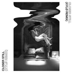 Cover of Closer Still (XYLØ Remix)