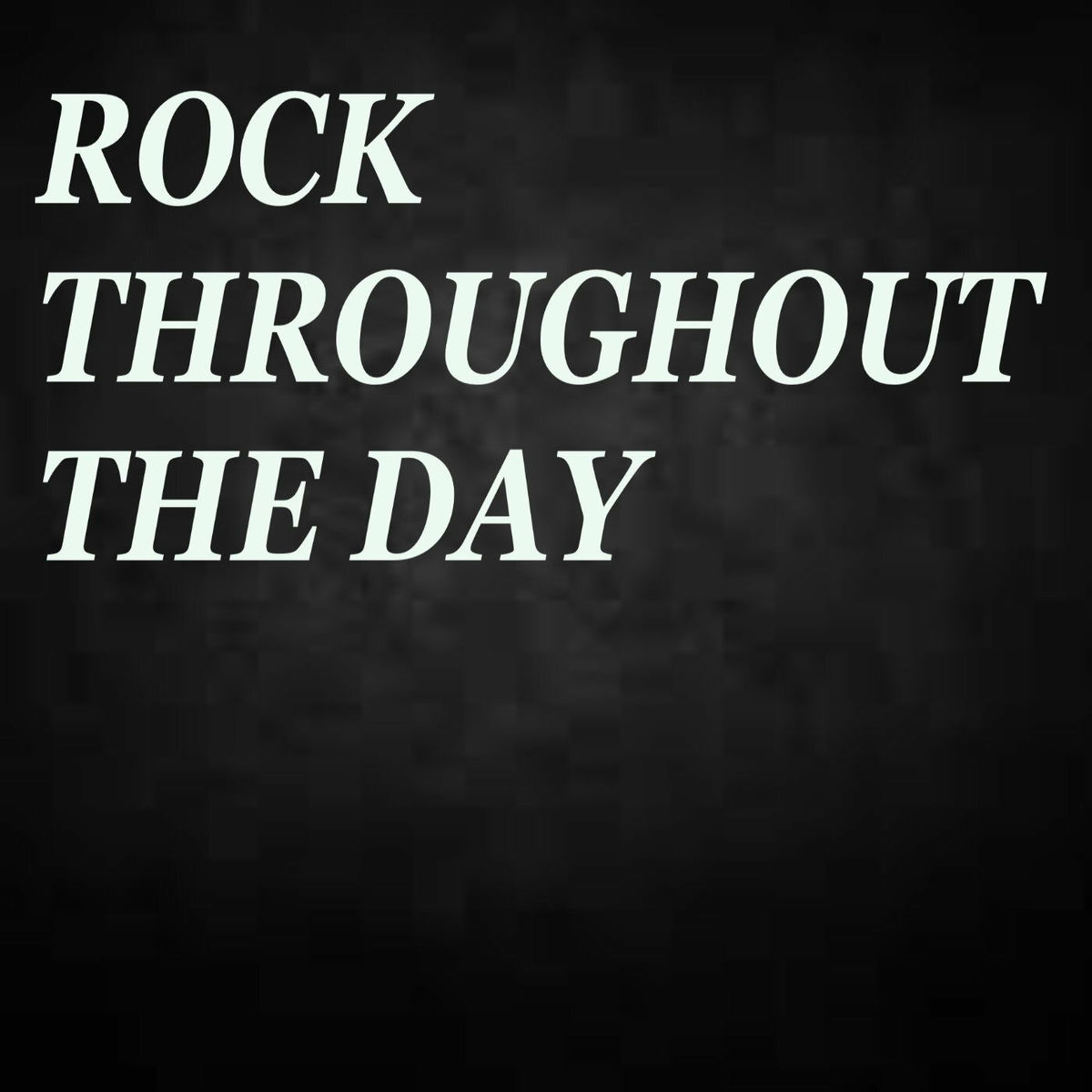 Album cover of Rock Throughout The Day
