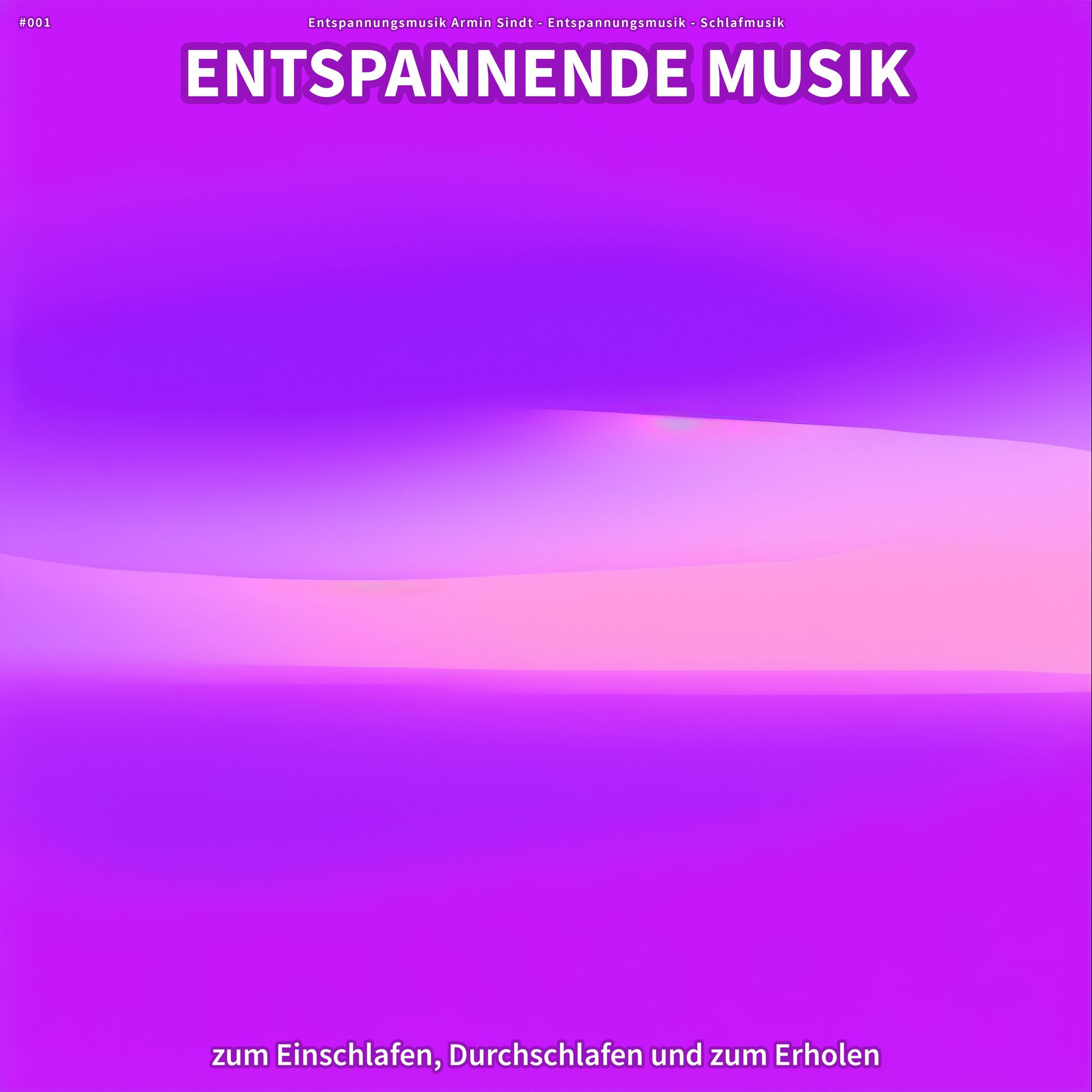 Album cover of #001 Entspannende Musik zum Einschlafen, Durchschlafen und zum Erholen
