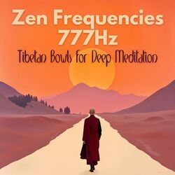 Cover of Zen Frequencies 777Hz - Tibetan Bowls for Deep Meditation