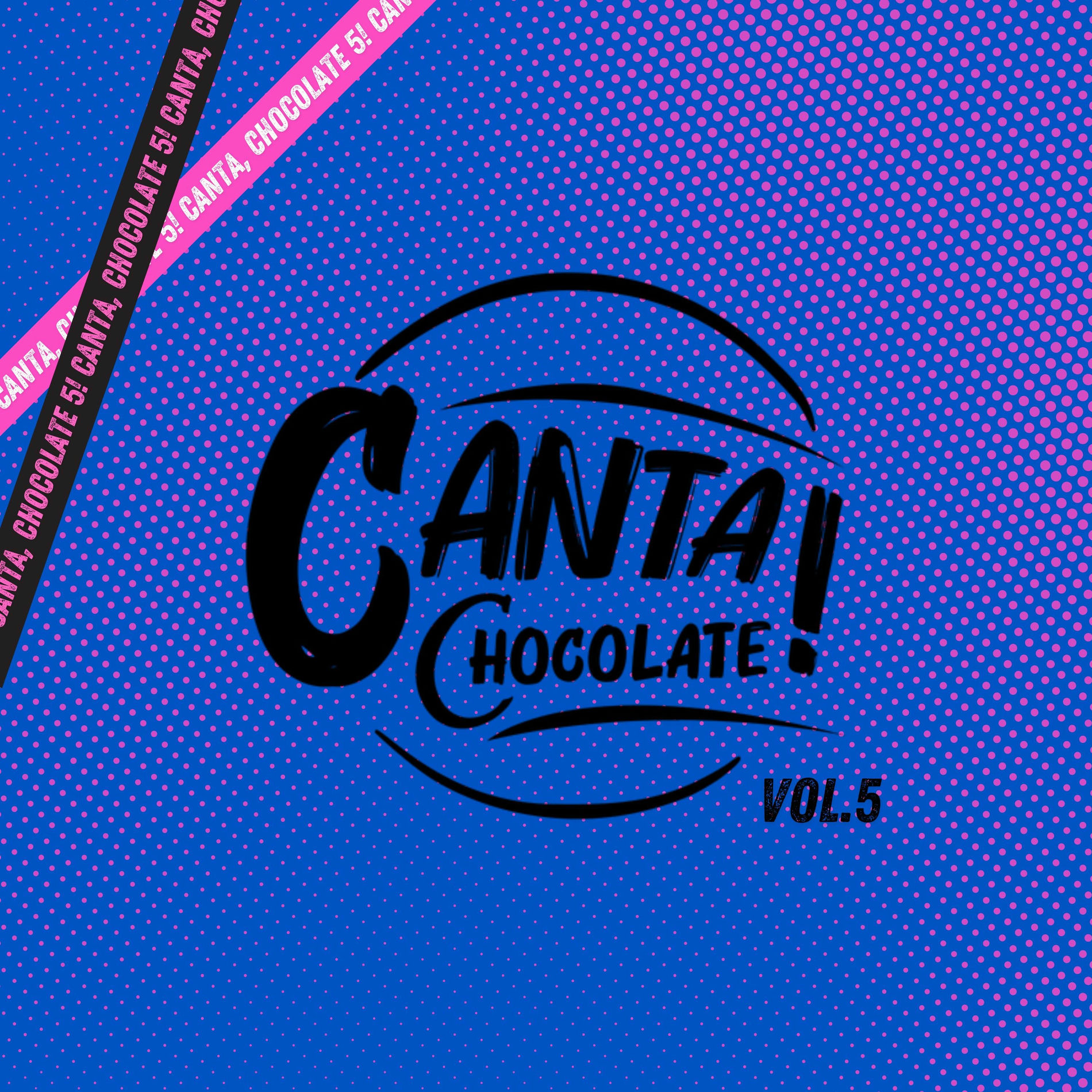 Album cover of Canta, Chocolate! , Vol. 5