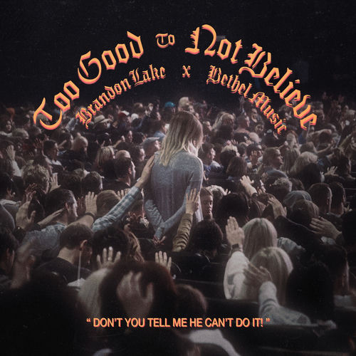 Too Good To Not Believe - Live by Bethel Music - 144 BPM
