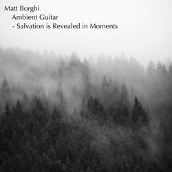 Ambient Guitar - Salvation is Revealed in Moments