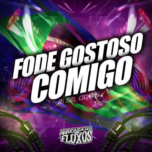 Fode Gostoso Comigo