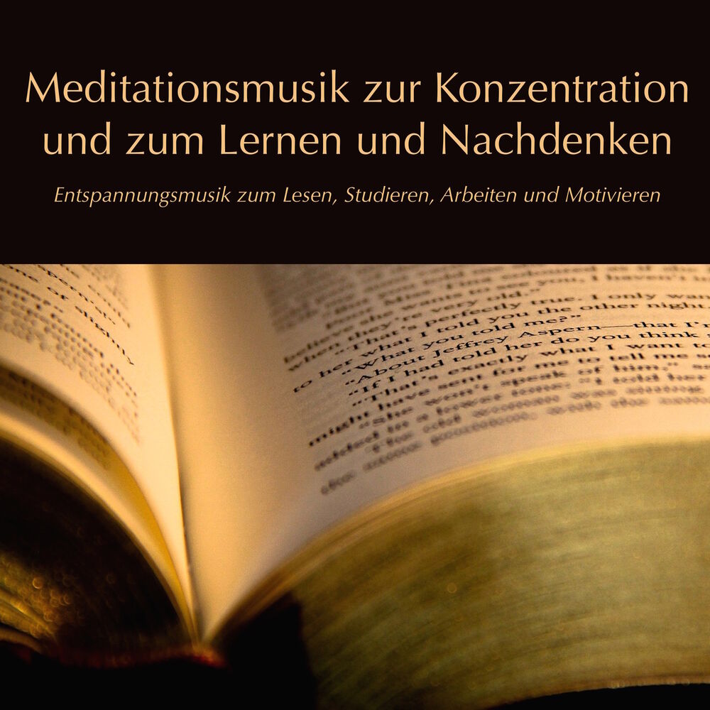 Picture of Meditationsmusik zur Konzentration und zum Lernen und Nachdenken (Entspannungsmusik zum Lesen, Studieren, Arbeiten und Motivieren)