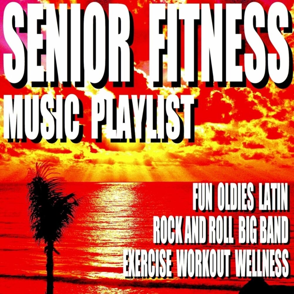 Picture of Senior Fitness Music Playlist (Fun Oldies Latin Rock and Roll Big Band) [Exercise Workout Wellness]