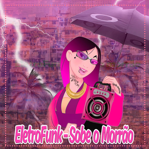 Eletrofunk - Sobe o Morrão