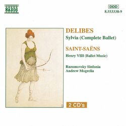 Cover of Delibes: Sylvia (Complete Ballet) / Saint-Saens: Henry Viii