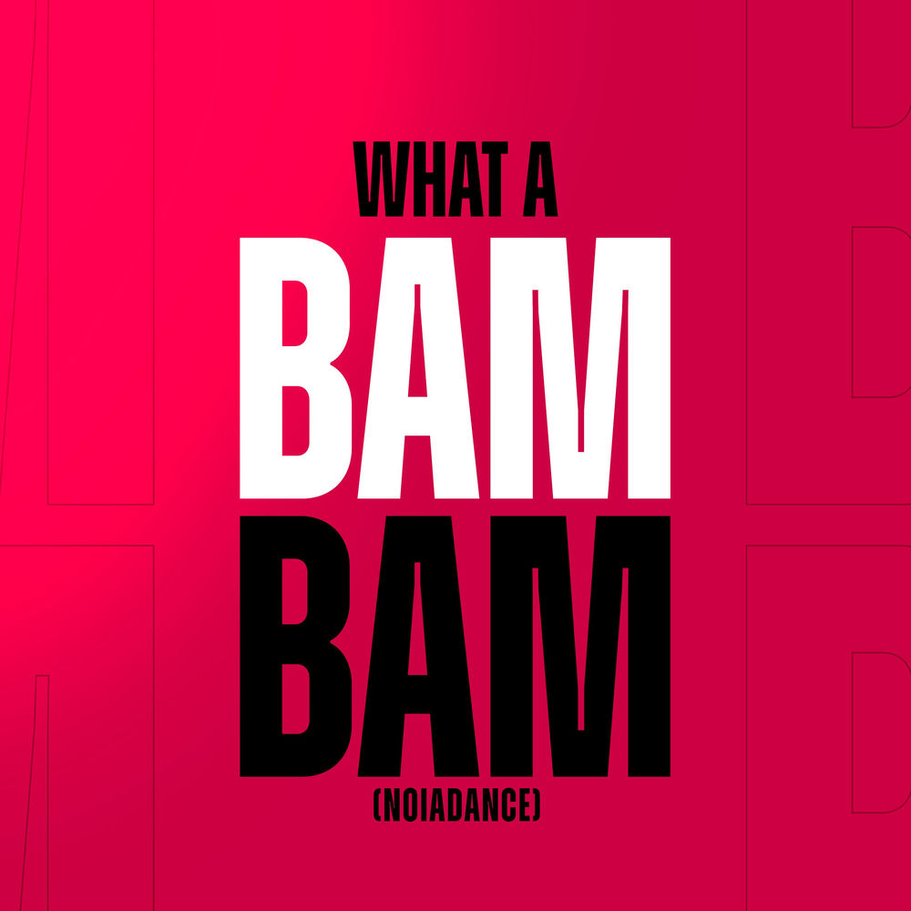 What a Bam Bam (NOIADANCE)