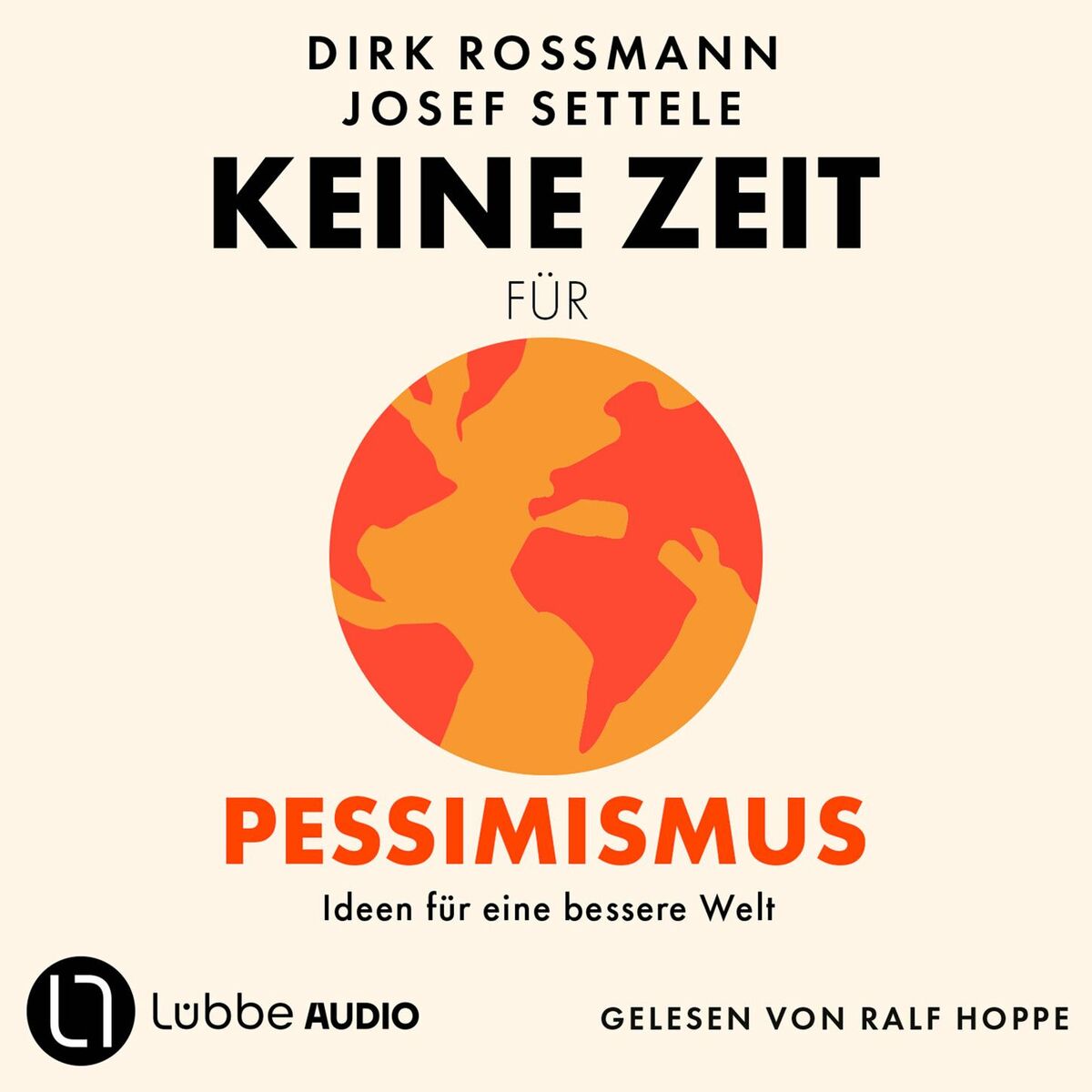 Album cover of Keine Zeit für Pessimismus - Ideen für eine bessere Welt (Ungekürzt)