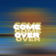 Come Over