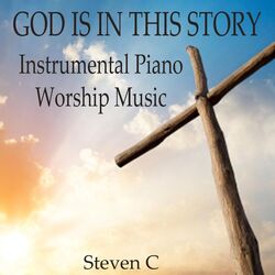 Cover of God Is In This Story: Instrumental Piano Worship Music