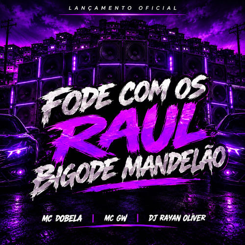 FODE COM OS RAUL BIGODE MANDELÃO