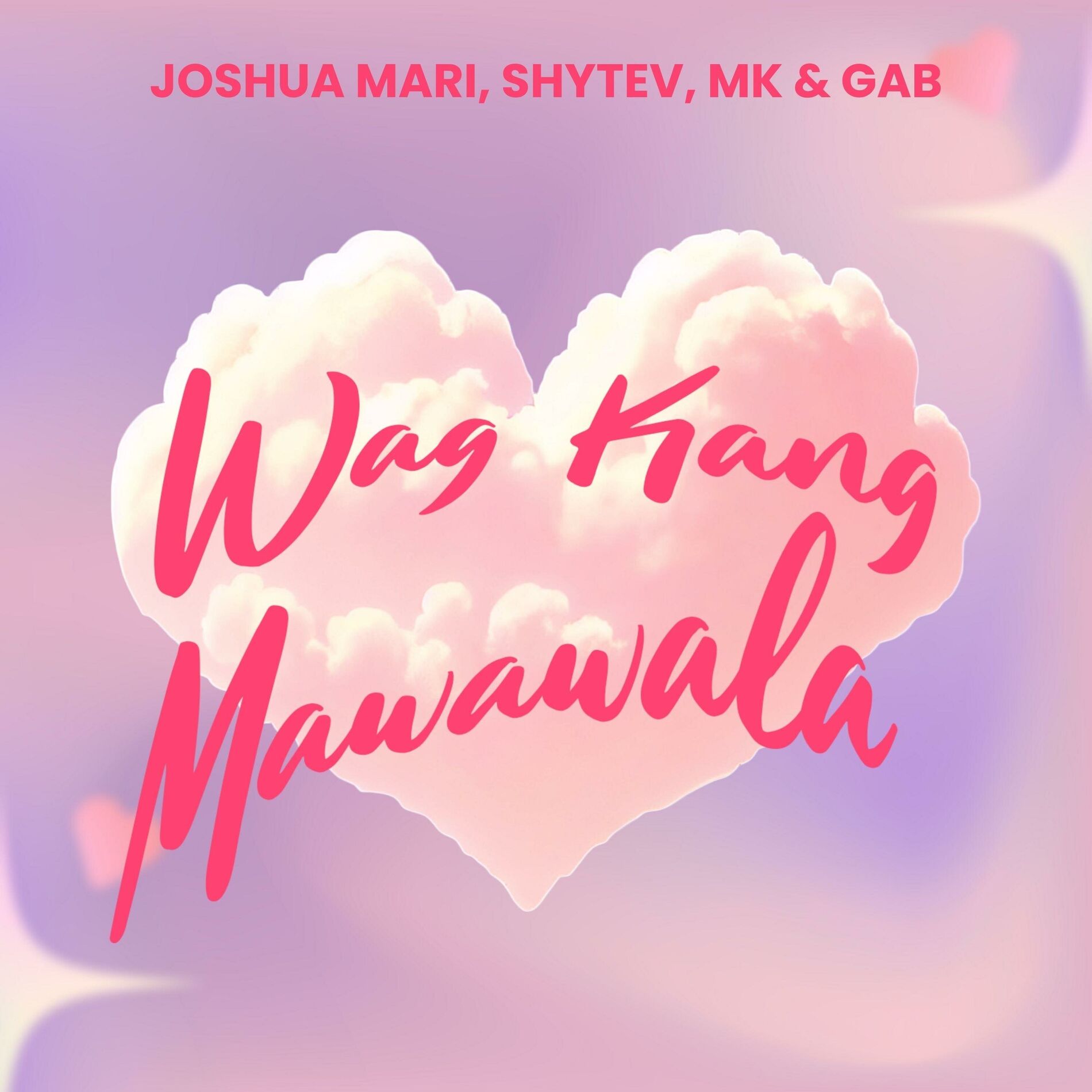 Album cover of Wag Kang Mawawala (feat. Shytev, MK & Gab)