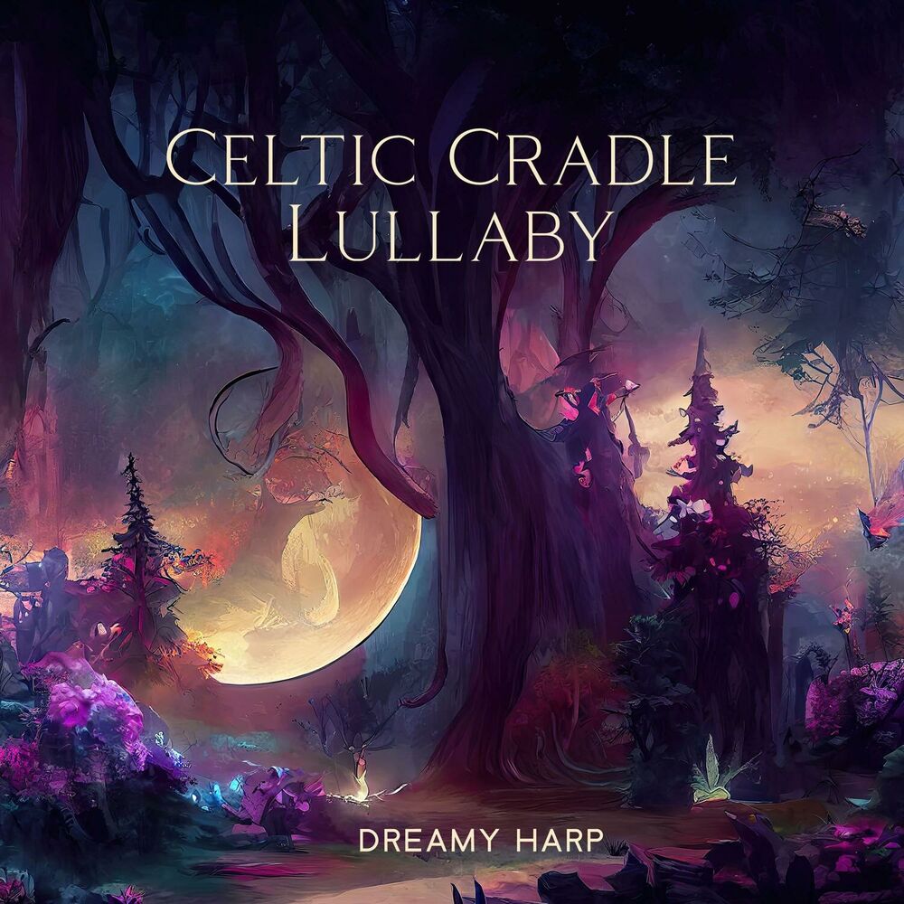 Picture of Celtic Cradle Lullaby: Dreamy Harp and Flute Melodies for Deep Relaxation and Serenity Sleep