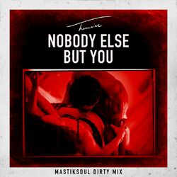Cover of Nobody Else but You (Mastiksoul Dirty Mix)