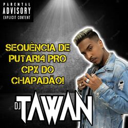 Cover of Sequencia de Putari4 pro Cpx do Chapadão!