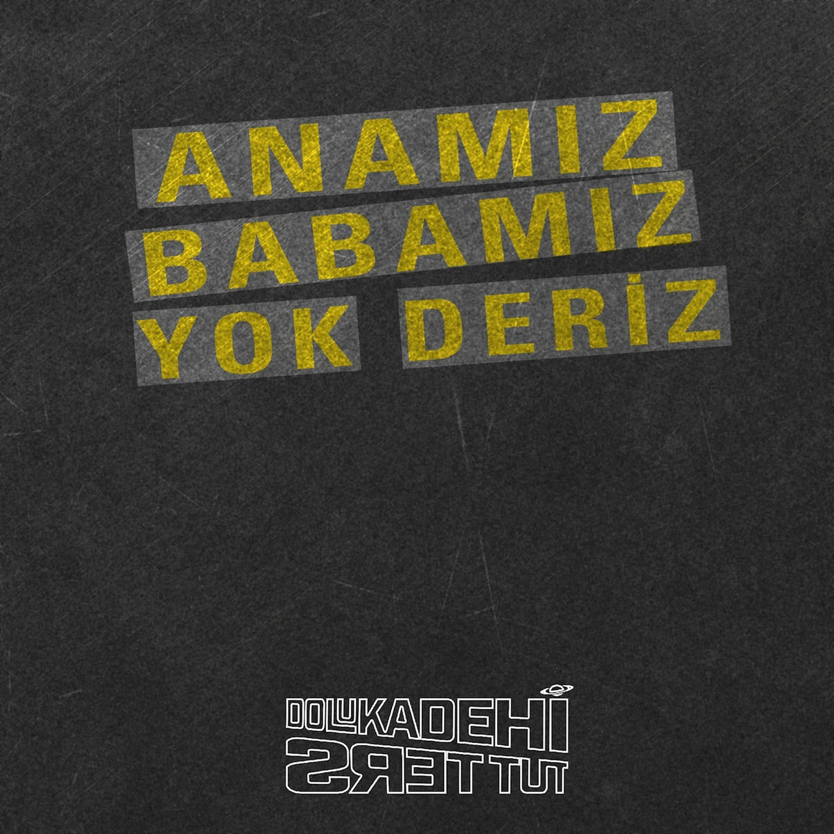 Album picture of Anamız Babamız Yok Deriz
