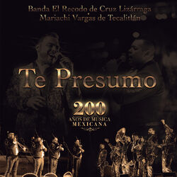 Cover of Te Presumo (200 Años De Música Mexicana)