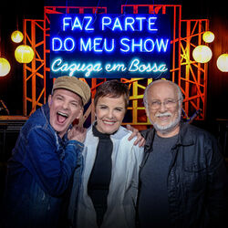 Cover of Faz Parte do Meu Show - Cazuza Em Bossa