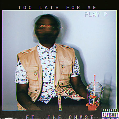Too Late For Me (feat. THE Chmst)