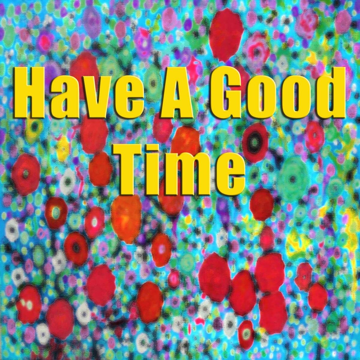 Album cover of Have A Good Time