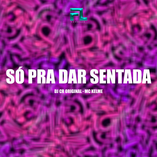 Só pra Dar Sentada