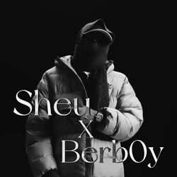 Sheu x Berb0y (feat. Berb0y)
